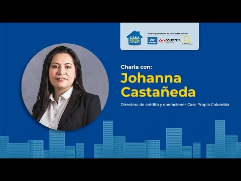 Preview image for the video "Charla con Johanna Castañeda- Directora de crédito y operaciones Casa Propia Colombia.".